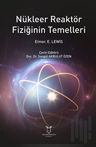 Nükleer Reaktör Fiziğinin Temelleri (Ciltli)