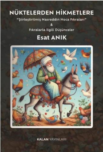 Nüktelerden Hikmetlere Şiirleştirilmiş Nasreddin Hoca Fıkraları & Fıkralarla İlgili Düşünceler