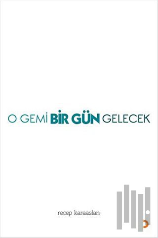 O Gemi Bir Gün Gelecek