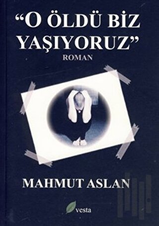 O Öldü Biz Yaşıyoruz