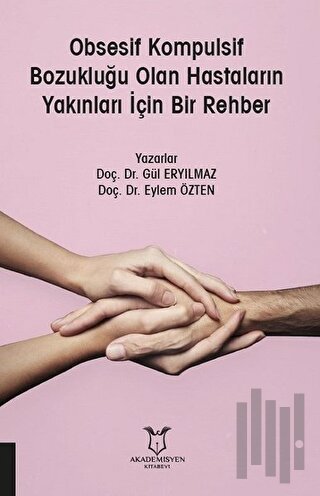 Obsesif Kompulsif Bozukluğu Olan Hastaların Yakınları İçin Bir Rehber