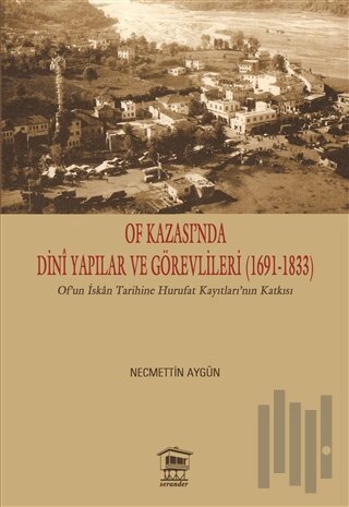 Of Kazası’nda Dini Yapılar ve Görevlileri (1691-1833)