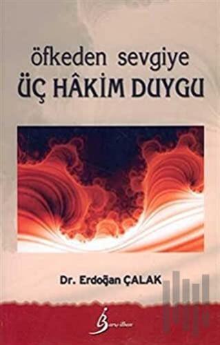 Öfkeden Sevgiye Üç Hakim Duygu