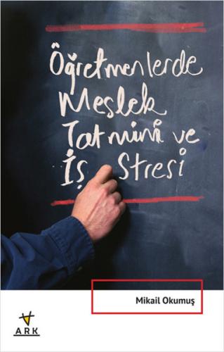 Öğretmenlerde Meslek Tatmini ve İş Stresi | Kitap Ambarı