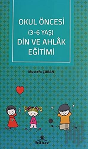 Okul Öncesi Din ve Ahlak Eğitimi (3 - 6 Yaş)