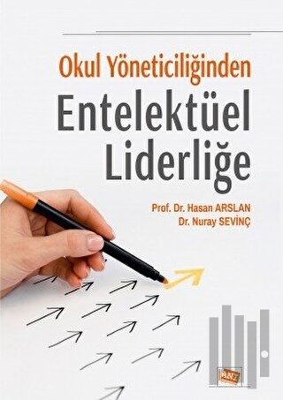 Okul Yöneticiliğinden Entelektüel Liderliğe | Kitap Ambarı