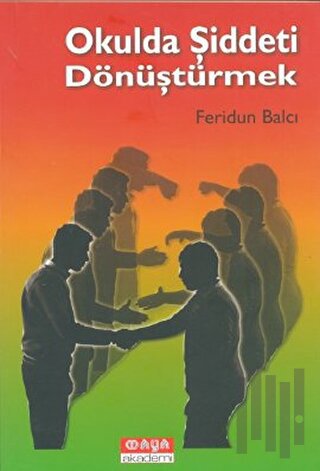 Okulda Şiddeti Dönüştürmek