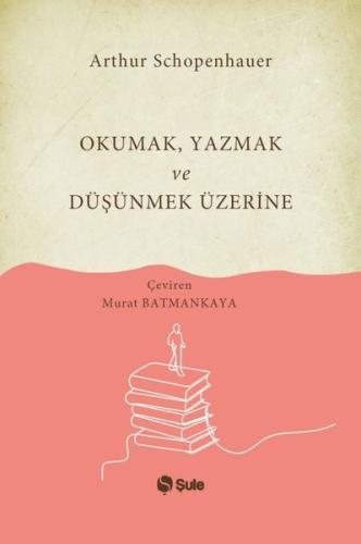 Okumak Yazmak ve Düşünmek Üzerine | Kitap Ambarı
