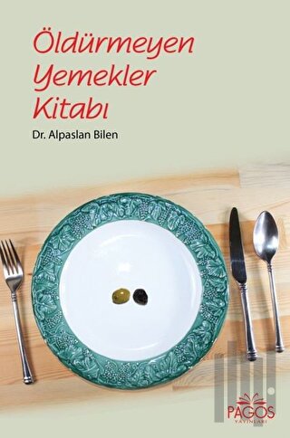 Öldürmeyen Yemekler Kitabı | Kitap Ambarı