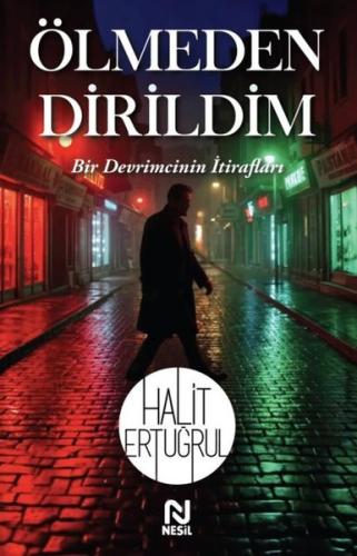 Ölmeden Dirildim - Bir Devrimcinin İtirafları | Kitap Ambarı