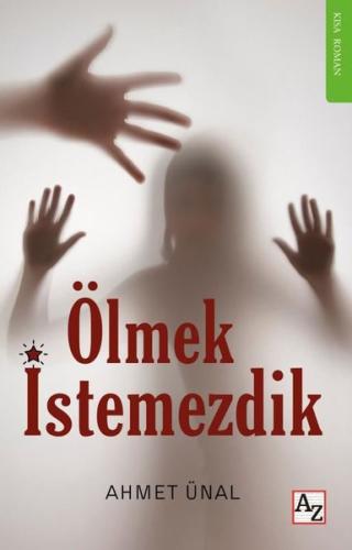 Ölmek İstemezdik - Kısa Roman | Kitap Ambarı