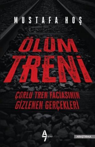 Ölüm Treni-Çorlu Tren Faciasının Gizlenen Gerçekleri