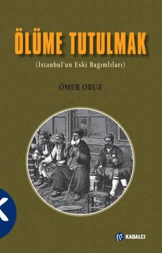 Ölüme Tutulmak - İstanbul'un Eski Bağımlıları