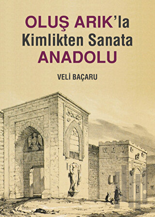 Oluş Arık'la Kimlikten Sanata Anadolu