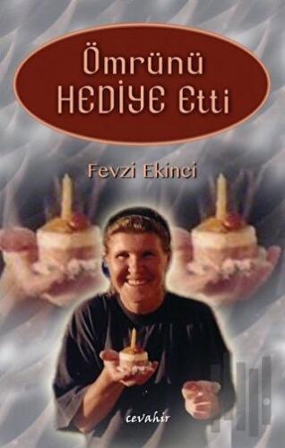 Ömrünü Hediye Etti