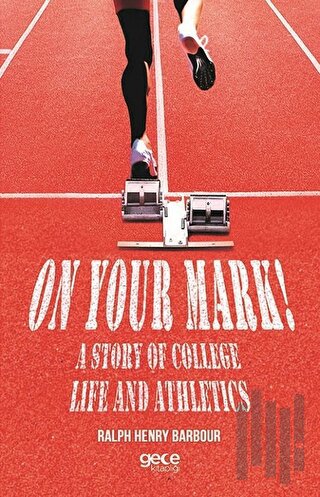 On Your Mark! A Story Of College Life And Athletics
