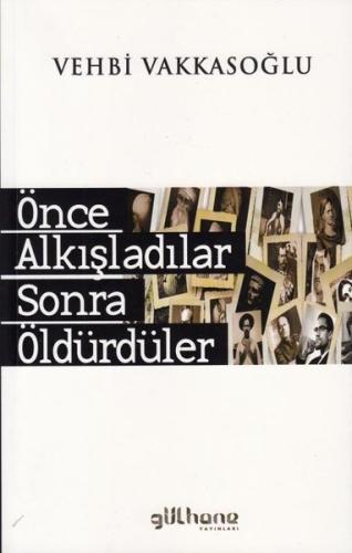 Önce Alkışladılar Sonra Öldürdüler | Kitap Ambarı