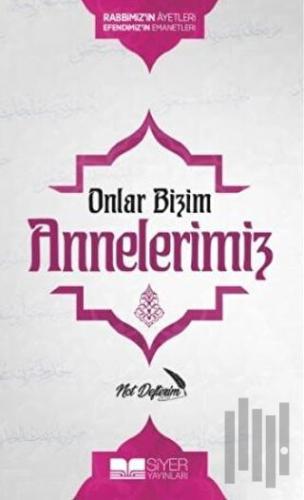 Onlar Bizim Annelerimiz Not Defterim (Ciltli)
