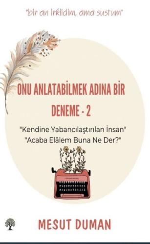 Onu Anlatabilmek Adına Deneme - 2 | Kitap Ambarı