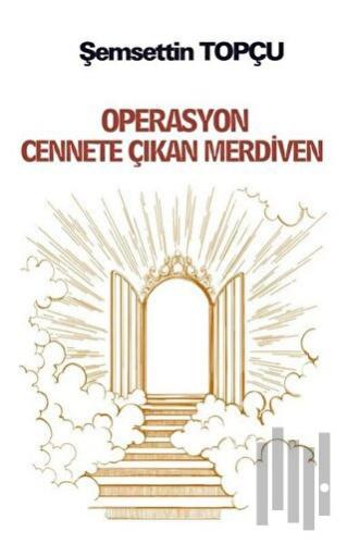 Operasyon Cennete Çıkan Merdiven