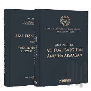 Ord. Prof. Dr. Ali Fuat Başgil'in Anısına Armağan - İstanbul Üniversitesi Hukuk Fakültesi Armağanlar Dizisi 1 (Ciltli)