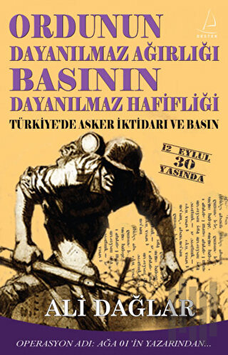 Ordunun Dayanılmaz Ağırlığı Basının Dayanılmaz Hafifliği