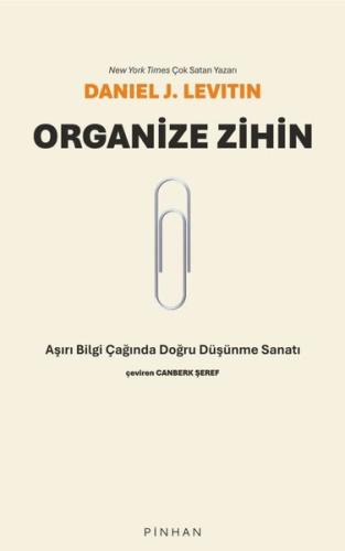 Organize Zihin - Aşırı Bilgi Çağında Doğru Düşünme Sanatı