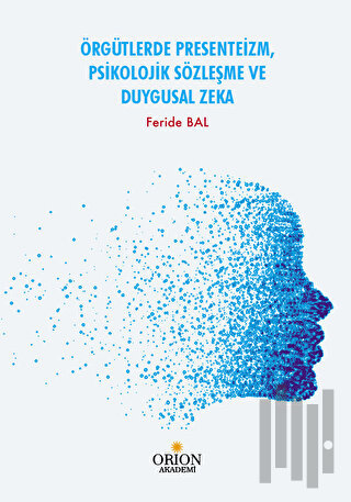 Örgütlerde Presenteizm, Psikolojik Sözleşme ve Duygusal Zeka