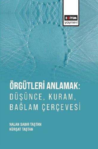 Örgütleri Anlamak: Düşünce Kuram Bağlam Çerçevesi
