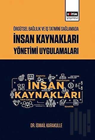 Örgütsel Bağlılık ve İş Tatmini Sağlamada İnsan Kaynakları Yönetimi Uygulamaları