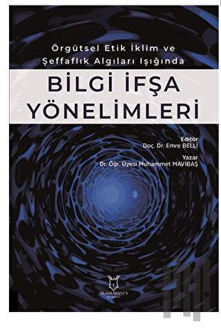 Örgütsel Etik İklim ve Şeffaflık Algıları Işığında Bilgiİ fşa Yönelimleri