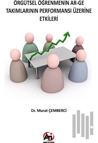 Örgütsel Öğrenmenin Ar-Ge Takımlarının Performansı Üzerine Etkileri