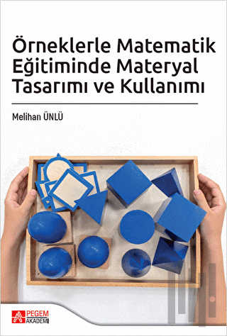 Örneklerle Matematik Eğitiminde Materyal Tasarımı ve Kullanımı