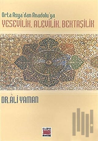 Orta Asya’dan Anadolu’ya Yesevilik, Alevilik, Bektaşilik