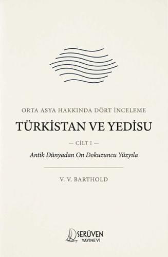 Orta Asya Hakkında Dört İnceleme Cilt 1 - Türkistan ve Yedisu