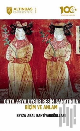 Orta Asya Uygur Resim Sanatında Biçim ve Anlam