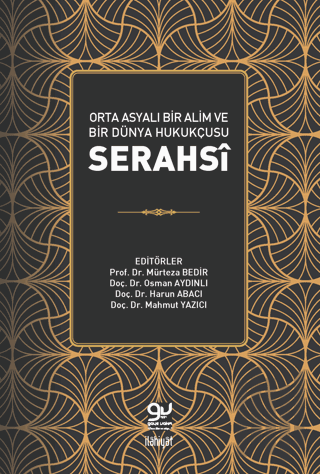 Orta Asyalı Bir Alim ve Bir Dünya Hukukçusu: Serahsi