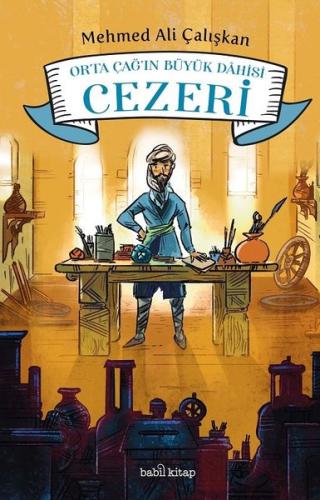 Orta Çağ'ın Büyük Dahisi Cezeri