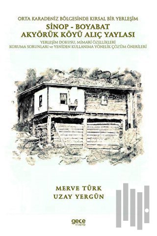 Orta Karadeniz Bölgesinde Kırsal Bir Yerleşim Sinop - Boyabat Akyörük Köyü Alıç Yaylası
