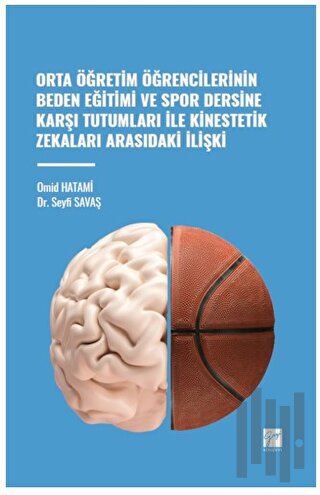 Orta Öğretim Öğrencilerinin Beden Eğitimi ve Spor Dersine Karşı Tutumları ile Kinestetik Zekaları Arasındaki İlişki
