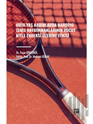 Orta Yaş Kadınlarda Kardiyo Tenis Antrenmanlarının Vücut Kitle Endeksi Üzerine Etkisi