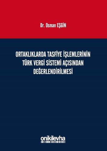 Ortaklıklarda Tasfiye İşlemlerinin Türk Vergi Sistemi Açısından İncelenmesi (Ciltli)