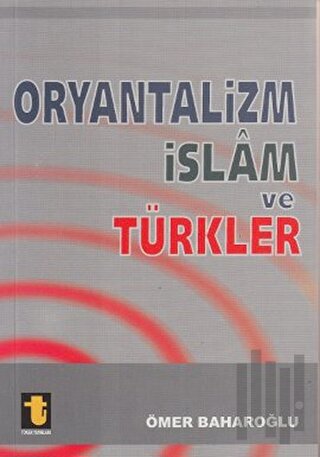 Oryantalizm İslam ve Türkler