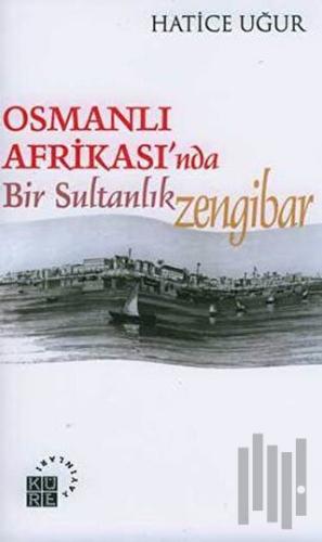 Osmanlı Afrikası’nda Bir Sultanlık: Zengibar