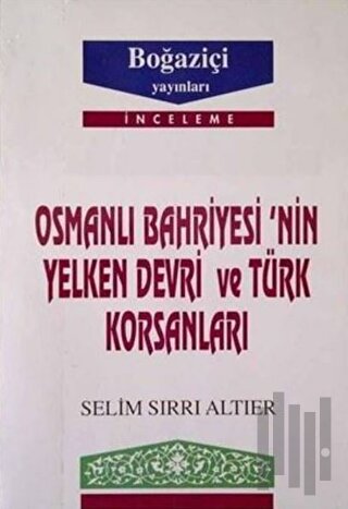 Osmanlı Bahriyesi’nin Yelken Devri ve Türk Korsanları