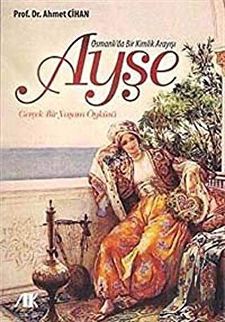 Osmanlı’da Bir Kimlik Arayışı Ayşe