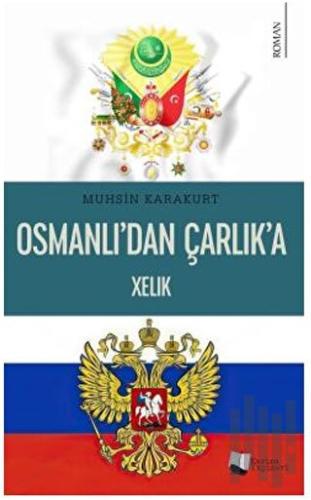 Osmanlı’dan Çarlık’a Xelık