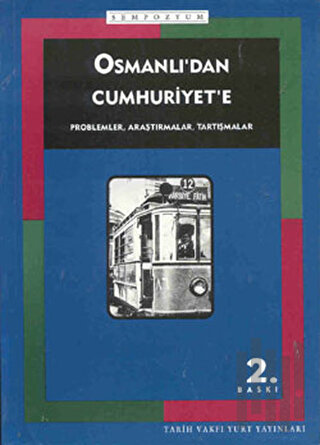 Osmanlı’dan Cumhuriyet’e Problemler, Araştırmalar, Tartışmalar