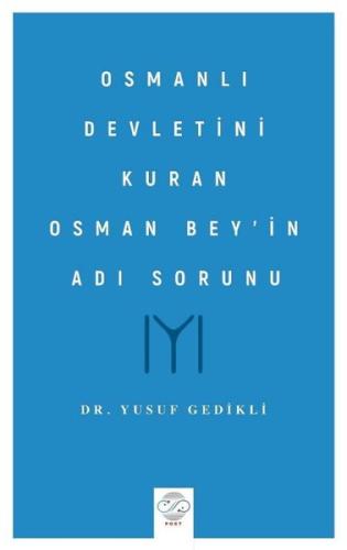 Osmanlı Devletini Kuran Osman Bey'in Adı Sorunu
