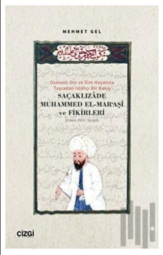 Osmanlı Din ve İlim Hayatına Taşradan Islahçı Bir Bakış Saçaklızade Muhammed El Maraşi ve Fikirleri